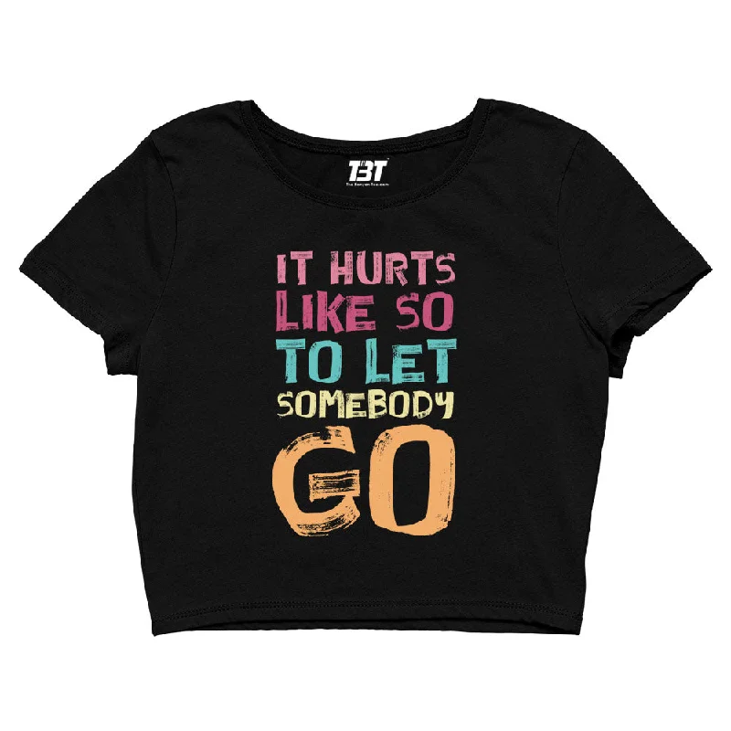 Crop Top - Let Somebody Go